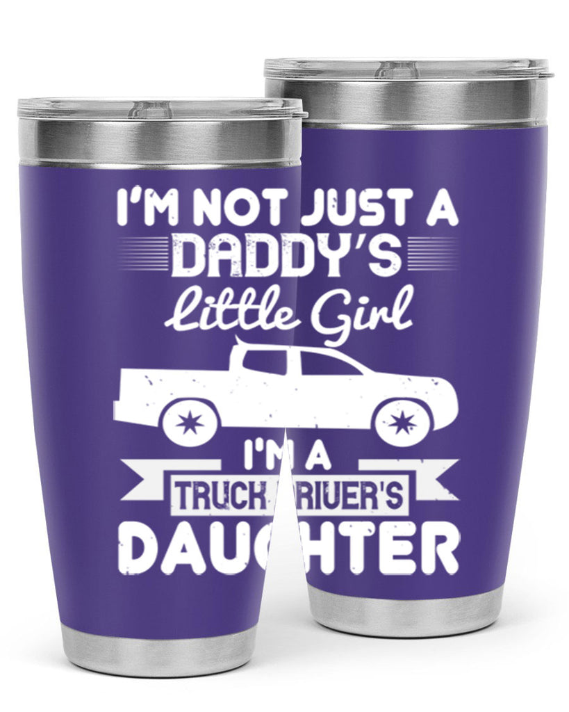 i’m not just a daddy’s little girl im a truck drivers daughter Style 36#- truck driver- tumbler