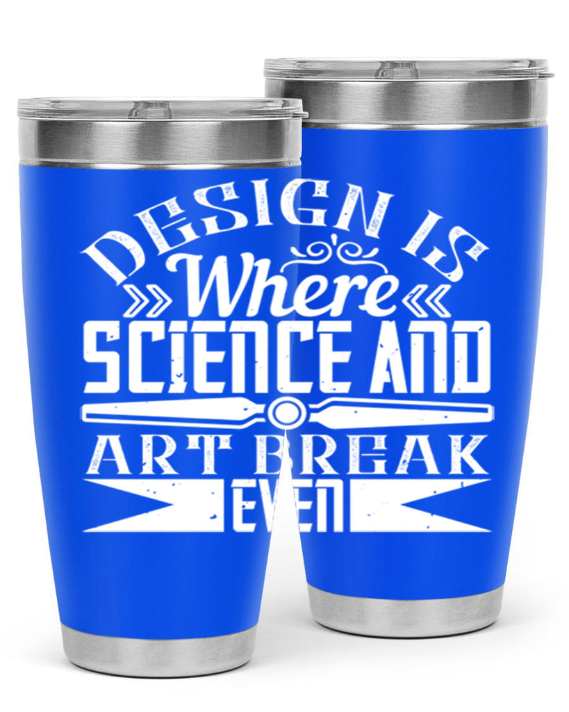 Design is where science and art break even Style 45#- architect- tumbler