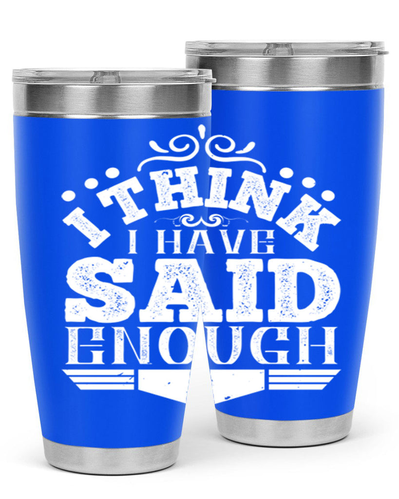 I think I have said enough Style 32#- architect- tumbler