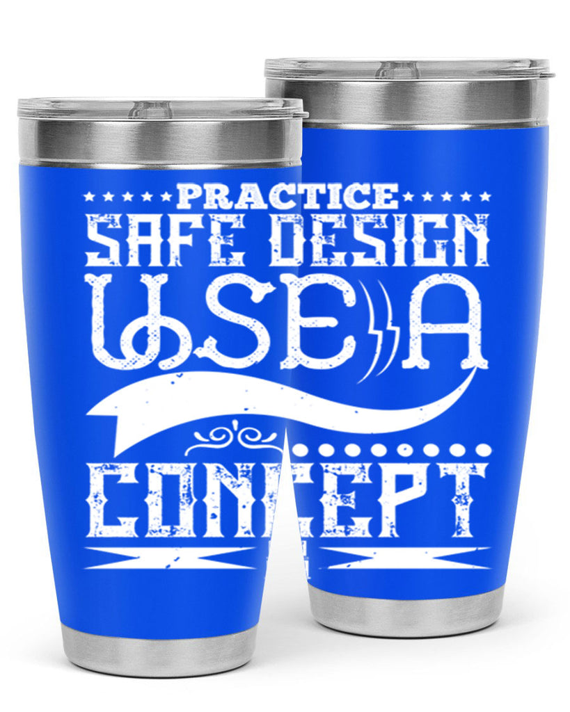 Practice safe design Use a concept Style 20#- architect- tumbler