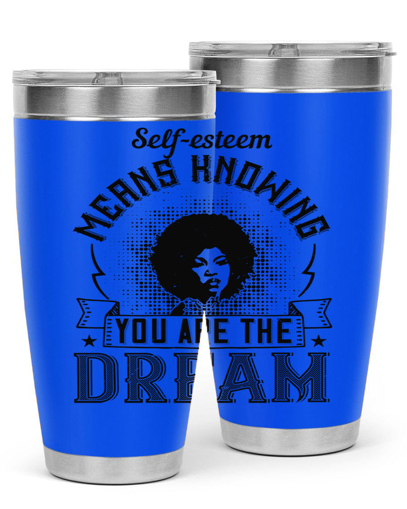 Selfesteem means knowing you are the dream Style 18#- afro- Tumbler