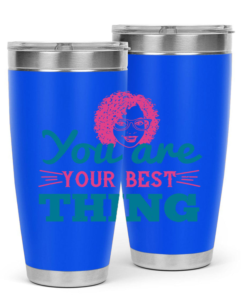 You are your best thing Style 49#- afro- Tumbler