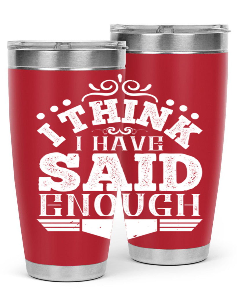 I think I have said enough Style 32#- architect- tumbler