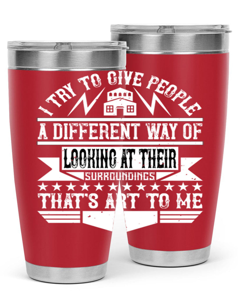 I try to give people a different way of looking at their surroundings Thats art to me Style 31#- architect- tumbler