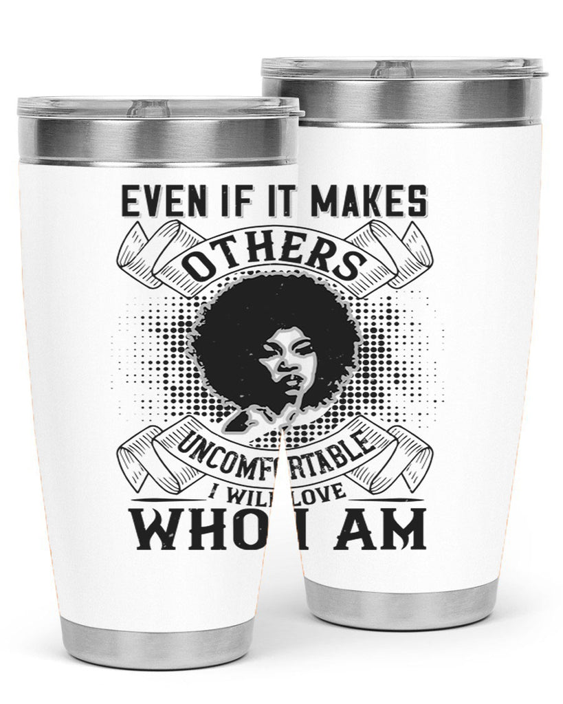 Even if it makes others uncomfortable I will love who I am Style 35#- afro- Tumbler