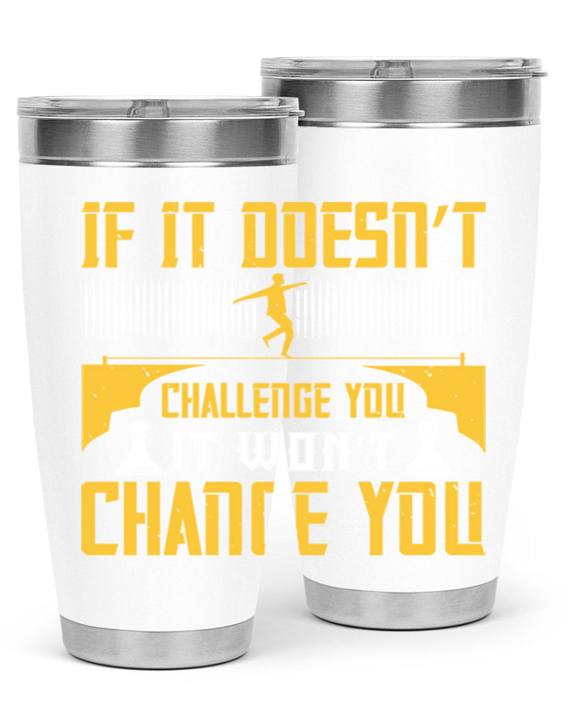 If it doesn’t challenge you it won’t change you Style 33#- coaching- tumbler