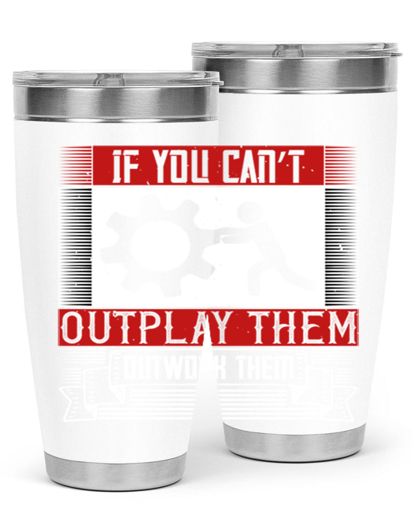 If you can’t outplay them outwork them Style 31#- coaching- tumbler