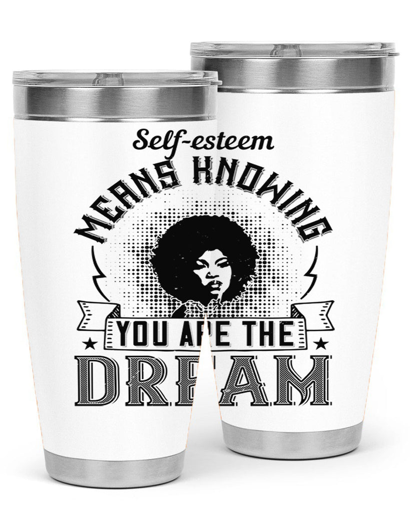 Selfesteem means knowing you are the dream Style 18#- afro- Tumbler