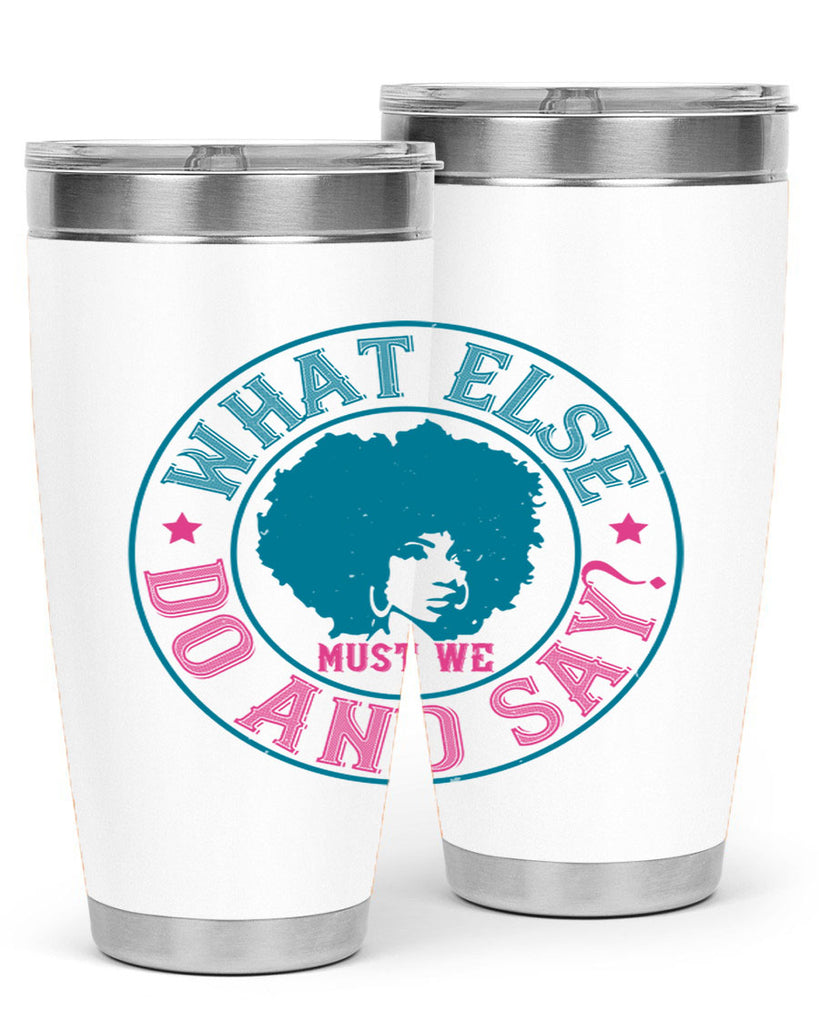 WHAT ELSE DO AND SAY Style 14#- afro- Tumbler