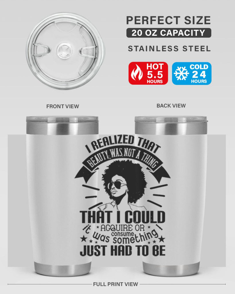 I realized that beauty was not a thing that I could acquire or consume Style 26#- afro- Tumbler