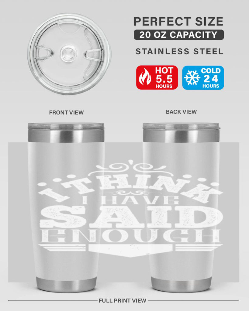 I think I have said enough Style 32#- architect- tumbler