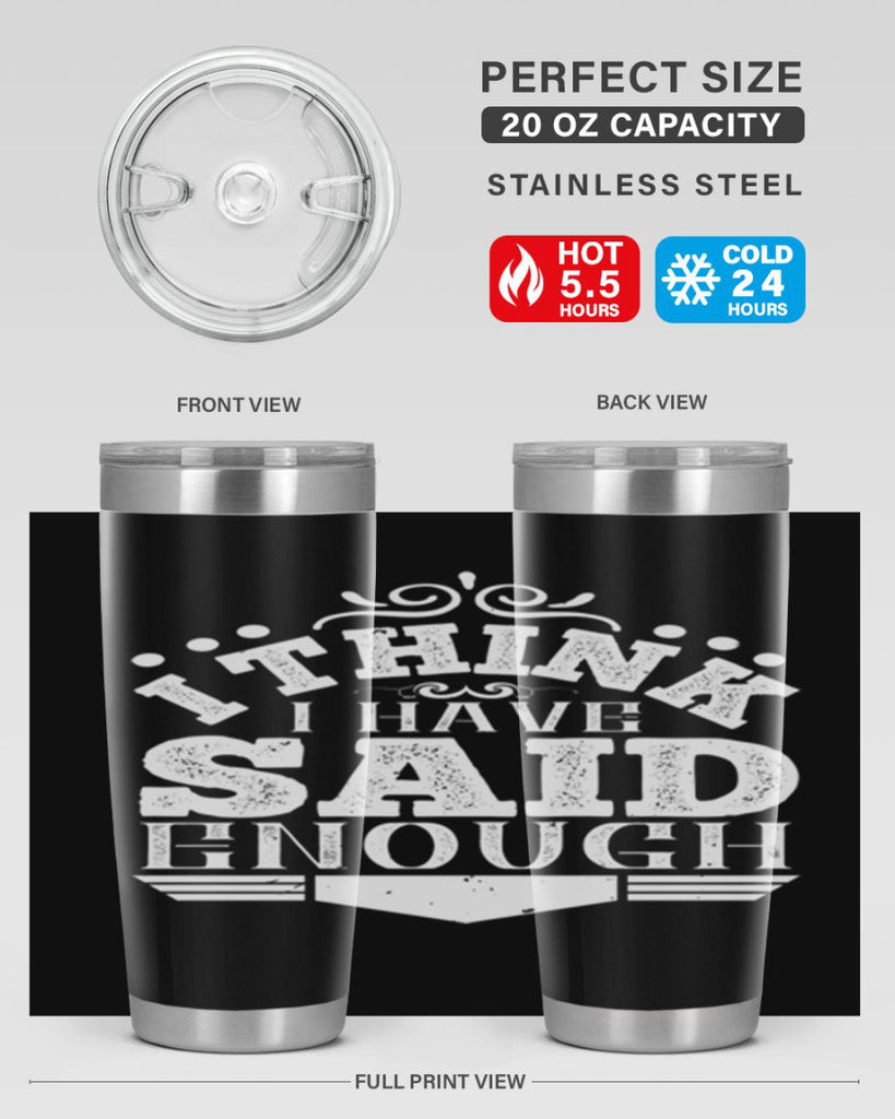 I think I have said enough Style 32#- architect- tumbler