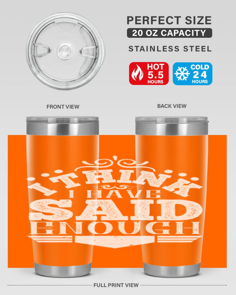 I think I have said enough Style 32#- architect- tumbler