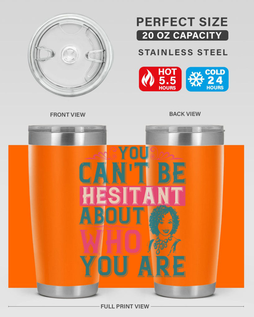 You cant be hesitant about who you are Style 48#- afro- Tumbler