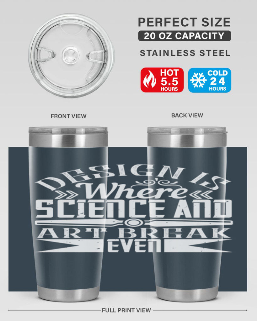 Design is where science and art break even Style 45#- architect- tumbler