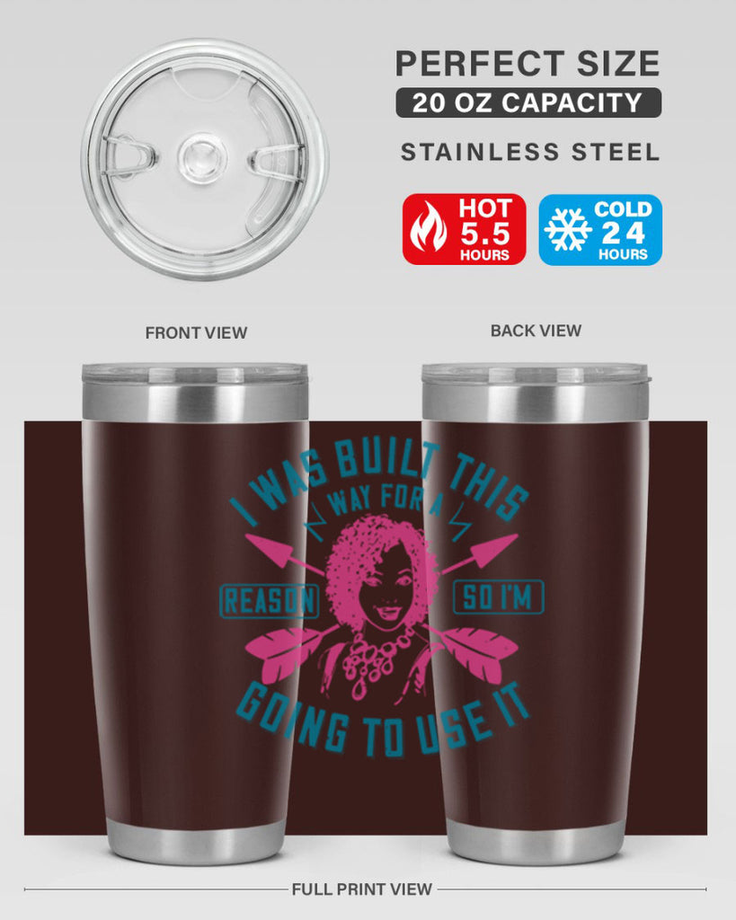 I was built this way for a reason so I’m going to use it Style 24#- afro- Tumbler