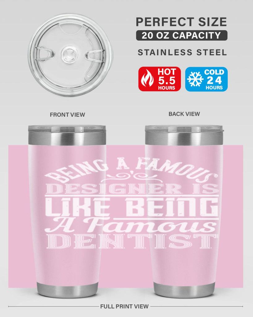 Being a famous designer is like being a famous dentist Style 46#- architect- tumbler