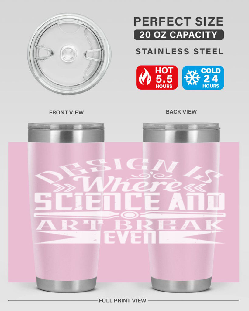 Design is where science and art break even Style 45#- architect- tumbler