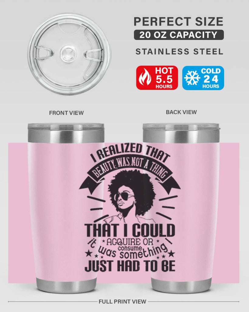 I realized that beauty was not a thing that I could acquire or consume Style 26#- afro- Tumbler