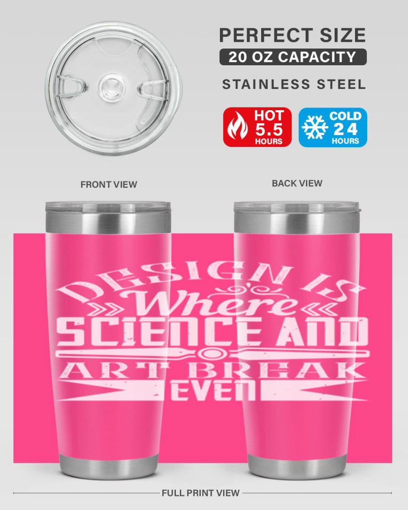 Design is where science and art break even Style 45#- architect- tumbler