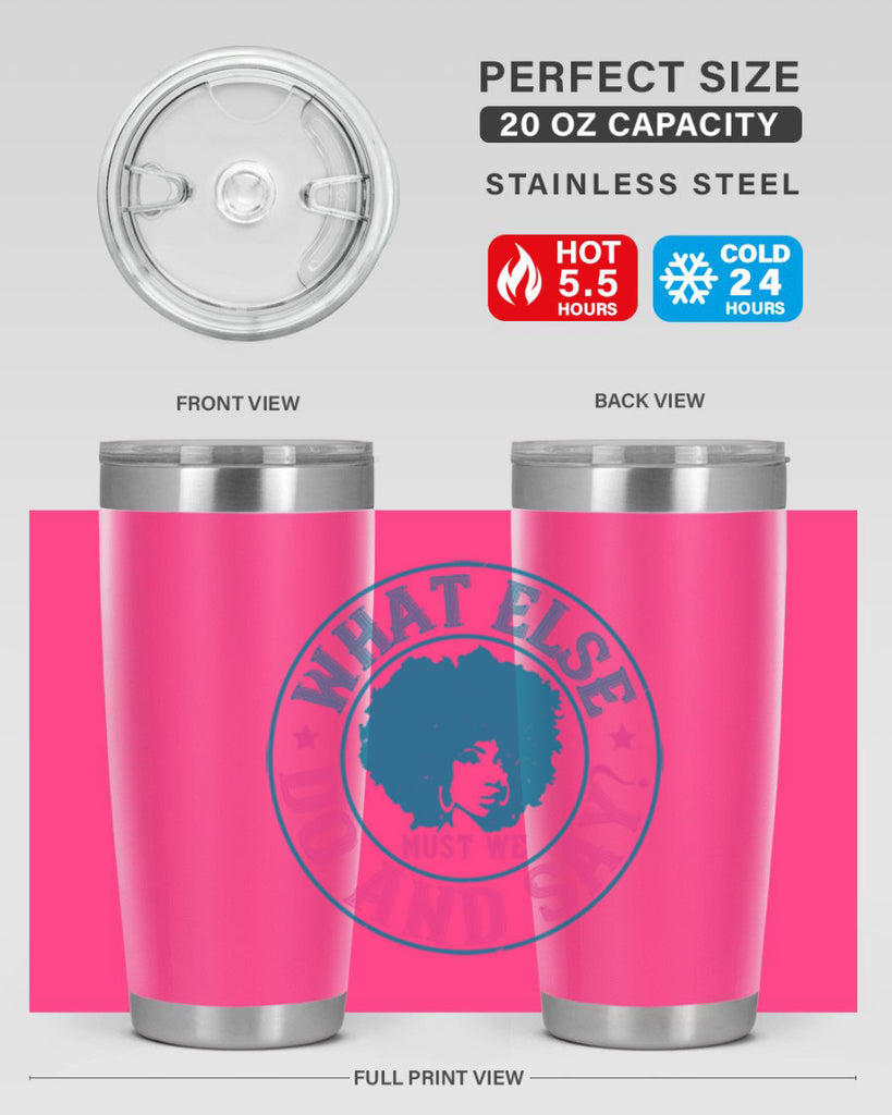 WHAT ELSE DO AND SAY Style 14#- afro- Tumbler