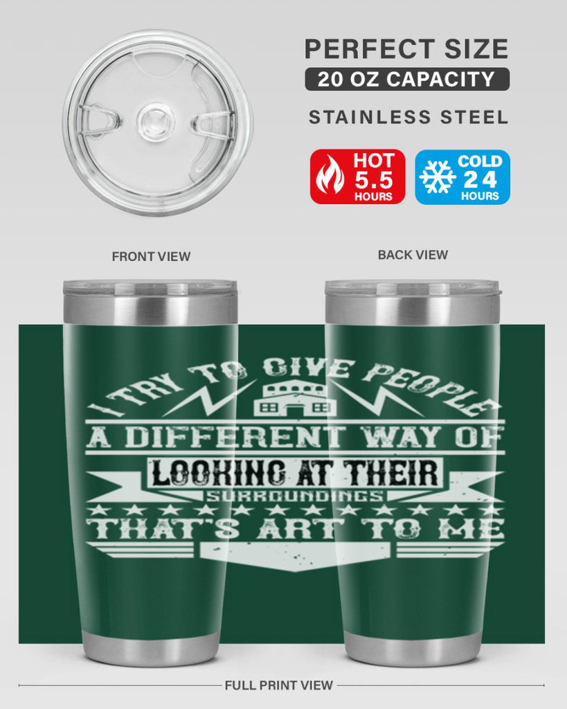 I try to give people a different way of looking at their surroundings Thats art to me Style 31#- architect- tumbler