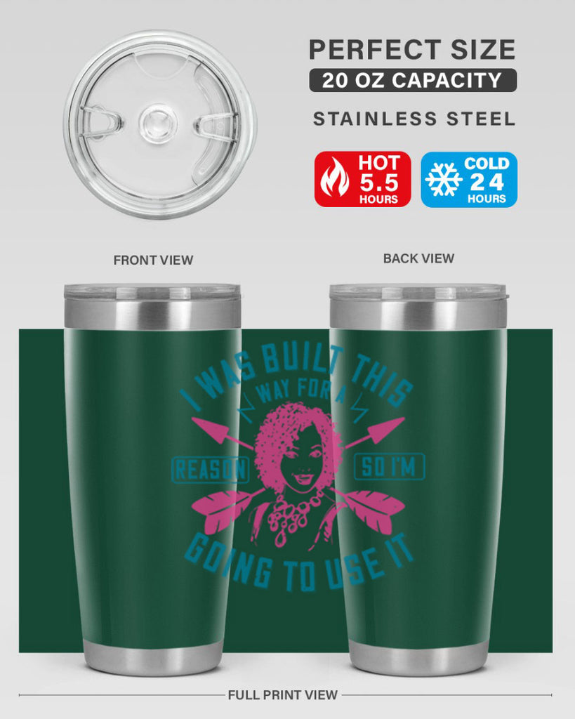 I was built this way for a reason so I’m going to use it Style 24#- afro- Tumbler