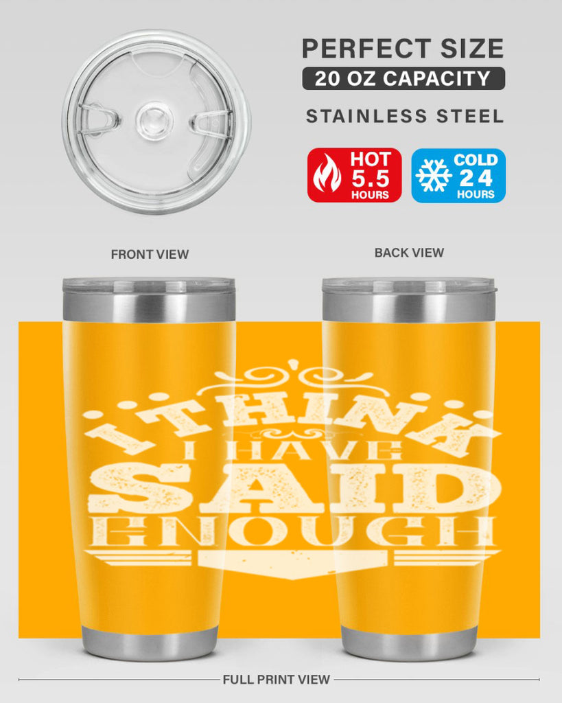 I think I have said enough Style 32#- architect- tumbler