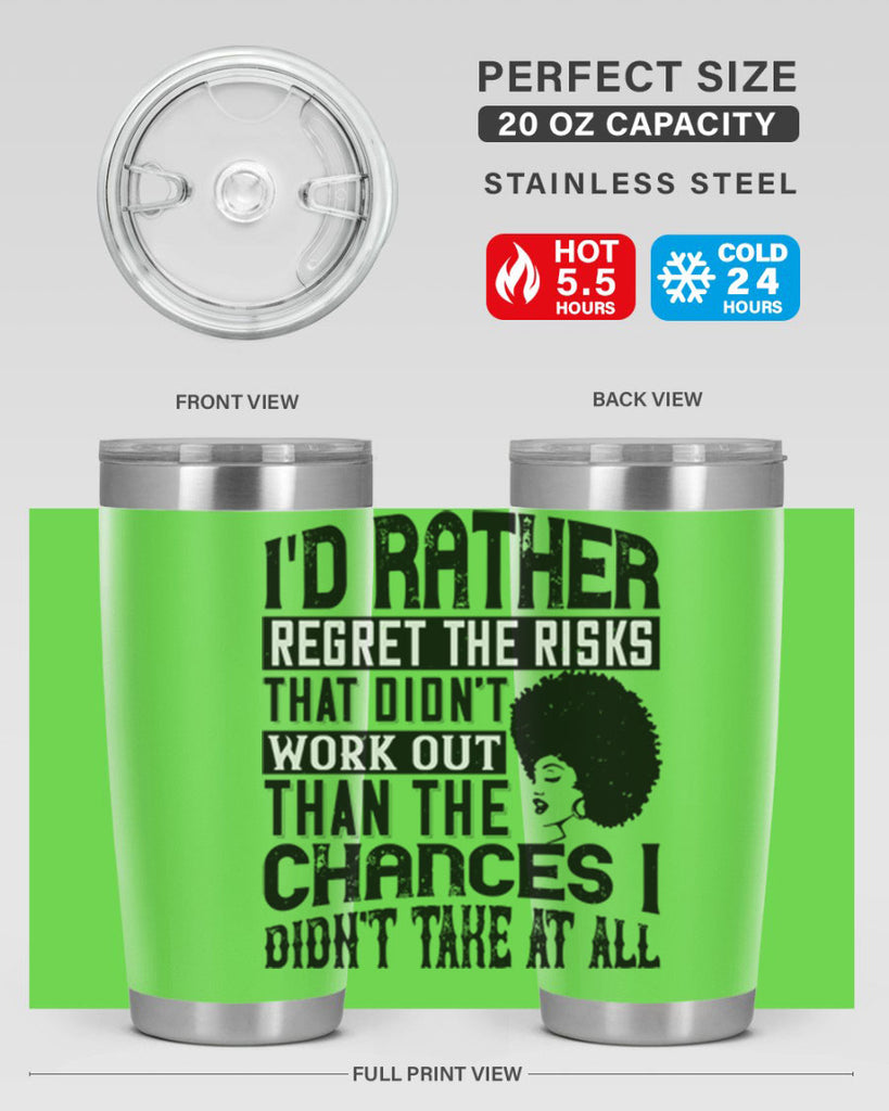 Id rather regret the risks that didnt work out than the chances I didnt take at all Style 23#- afro- Tumbler