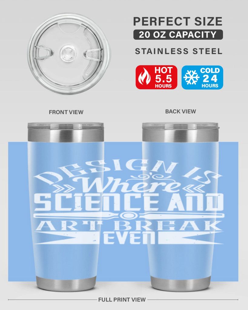 Design is where science and art break even Style 45#- architect- tumbler