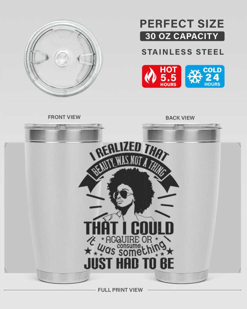 I realized that beauty was not a thing that I could acquire or consume Style 26#- afro- Tumbler
