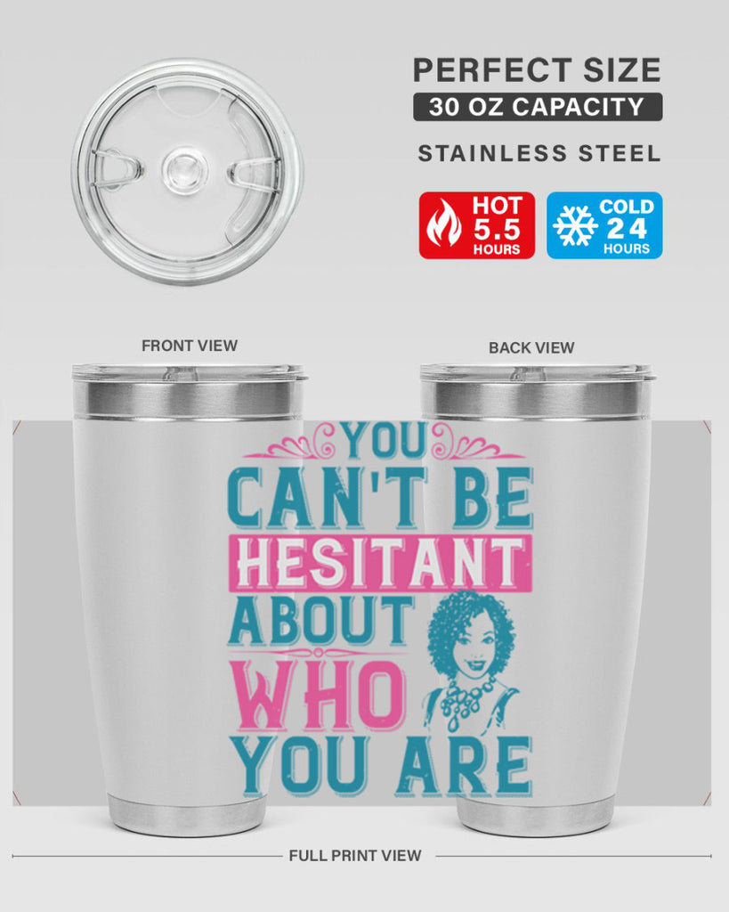 You cant be hesitant about who you are Style 48#- afro- Tumbler