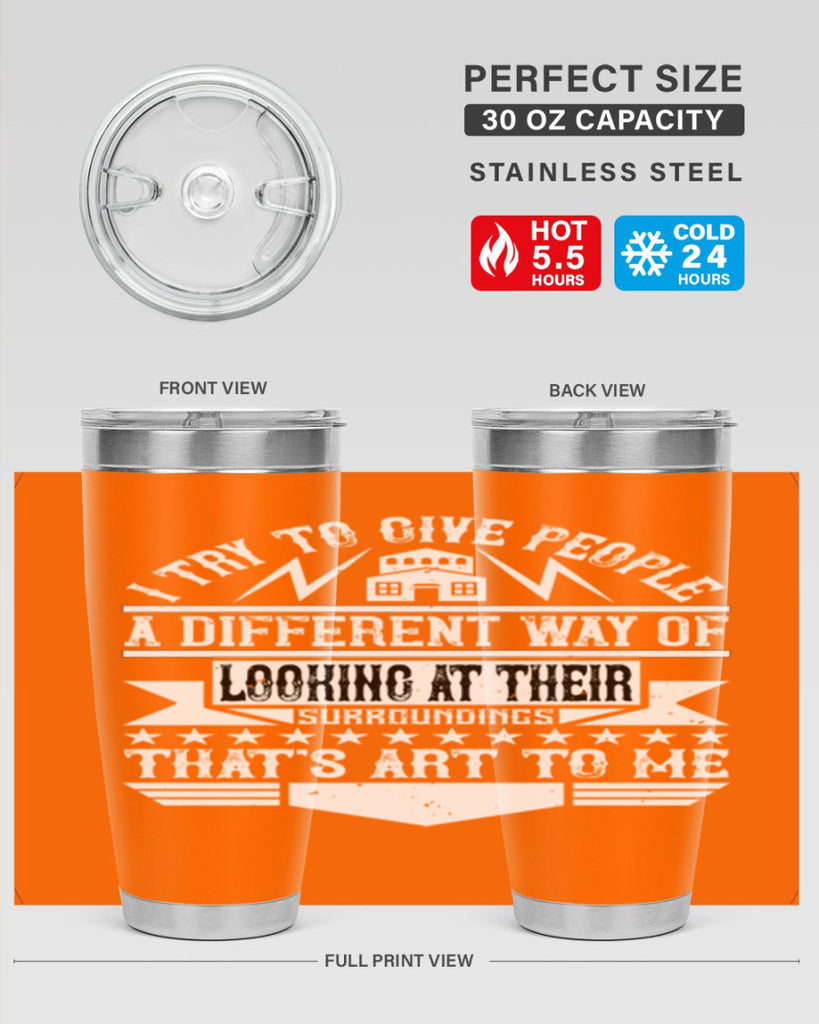 I try to give people a different way of looking at their surroundings Thats art to me Style 31#- architect- tumbler