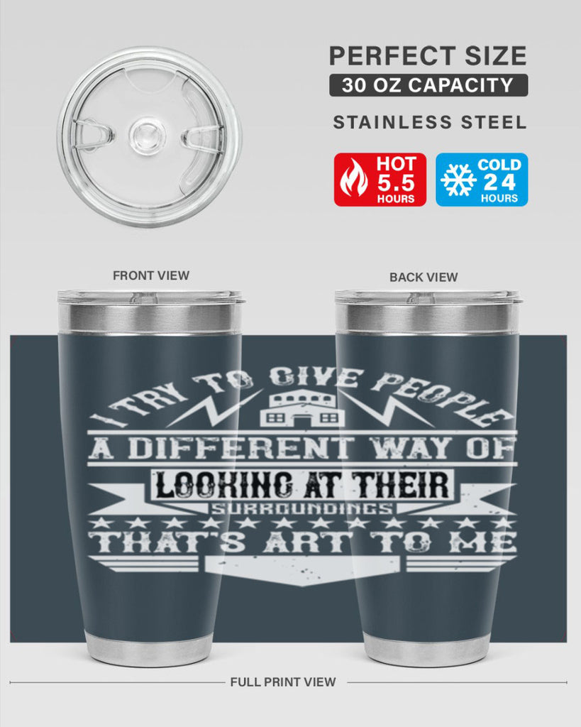 I try to give people a different way of looking at their surroundings Thats art to me Style 31#- architect- tumbler