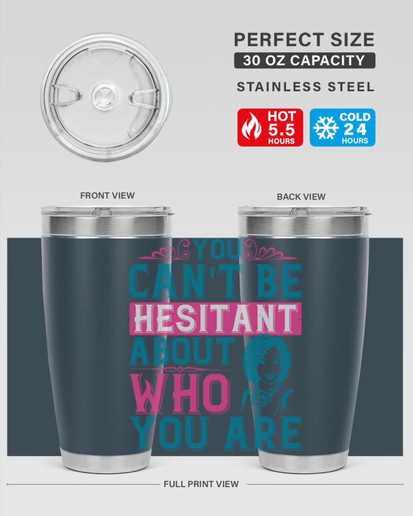 You cant be hesitant about who you are Style 48#- afro- Tumbler