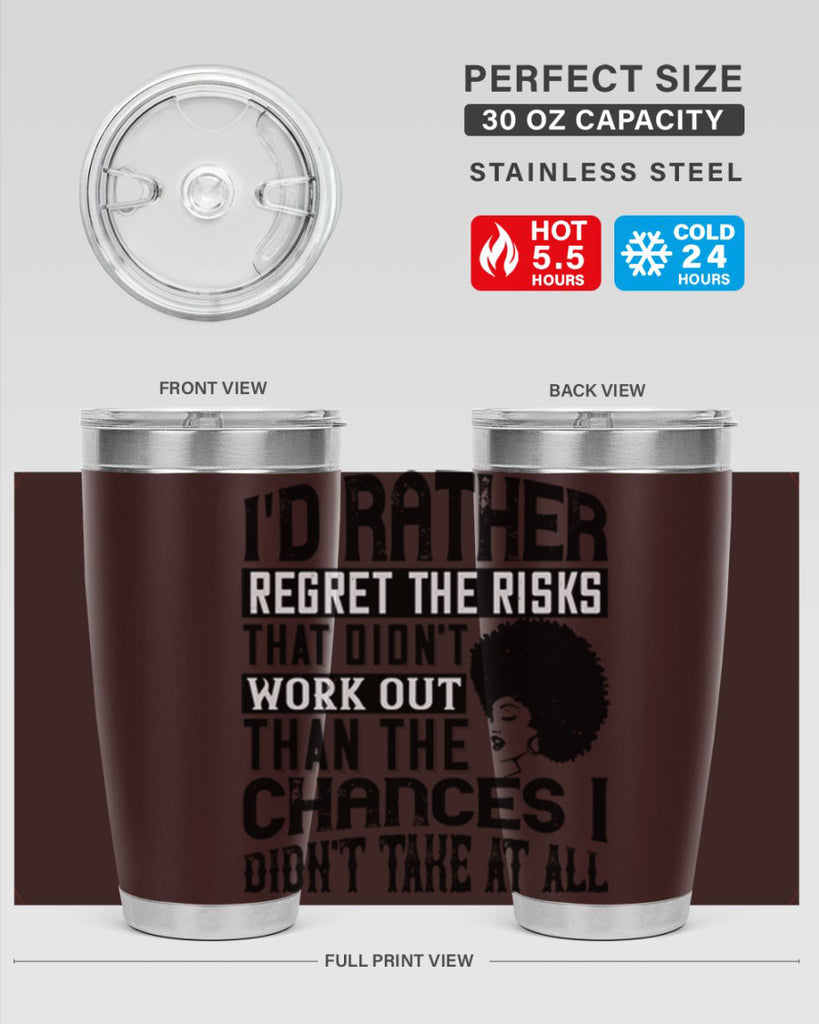 Id rather regret the risks that didnt work out than the chances I didnt take at all Style 23#- afro- Tumbler