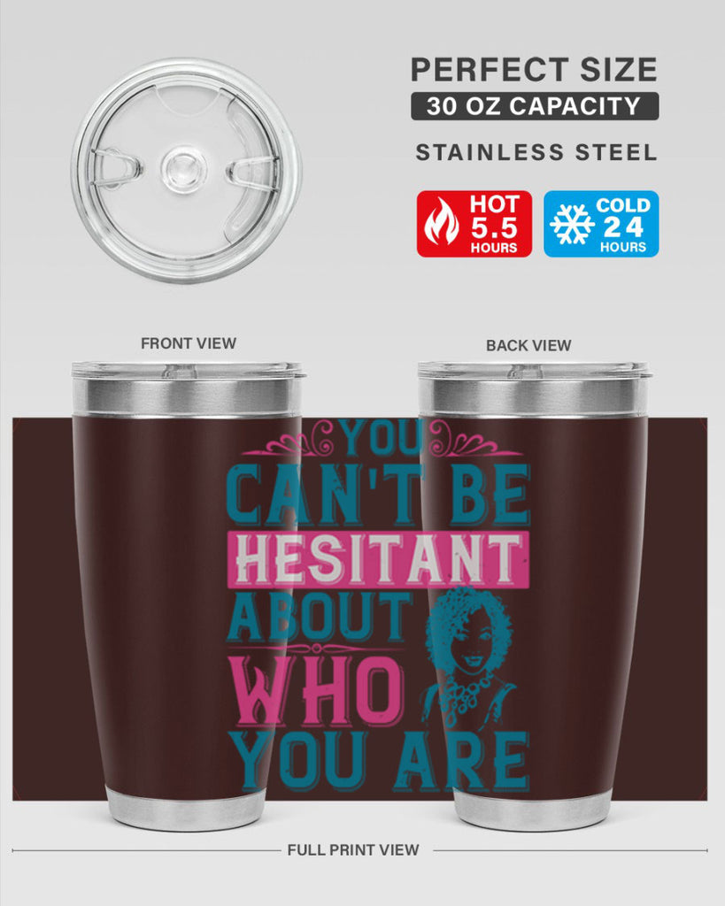 You cant be hesitant about who you are Style 48#- afro- Tumbler