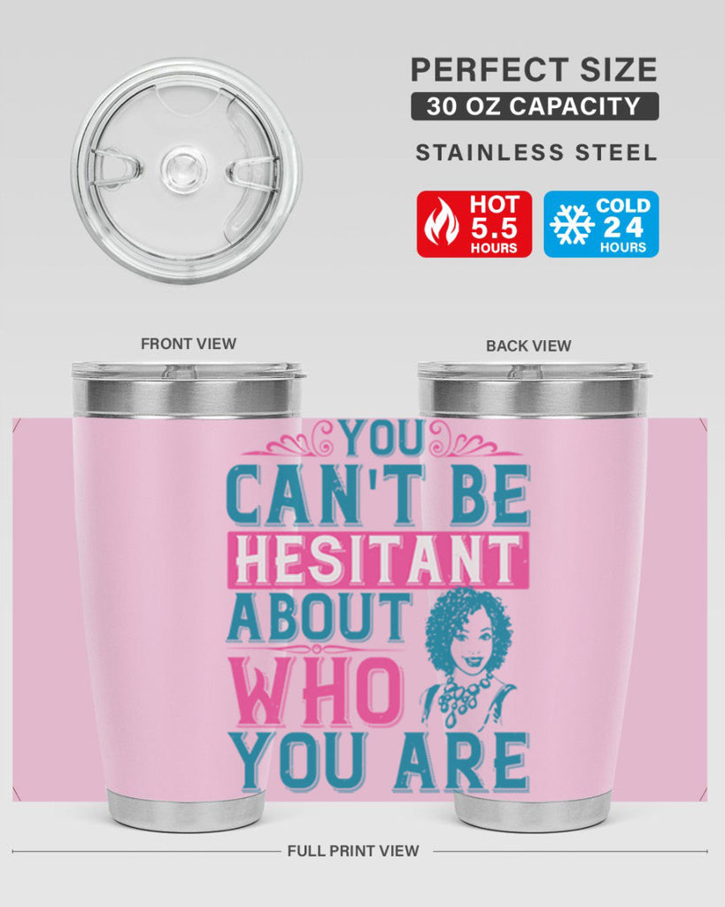 You cant be hesitant about who you are Style 48#- afro- Tumbler