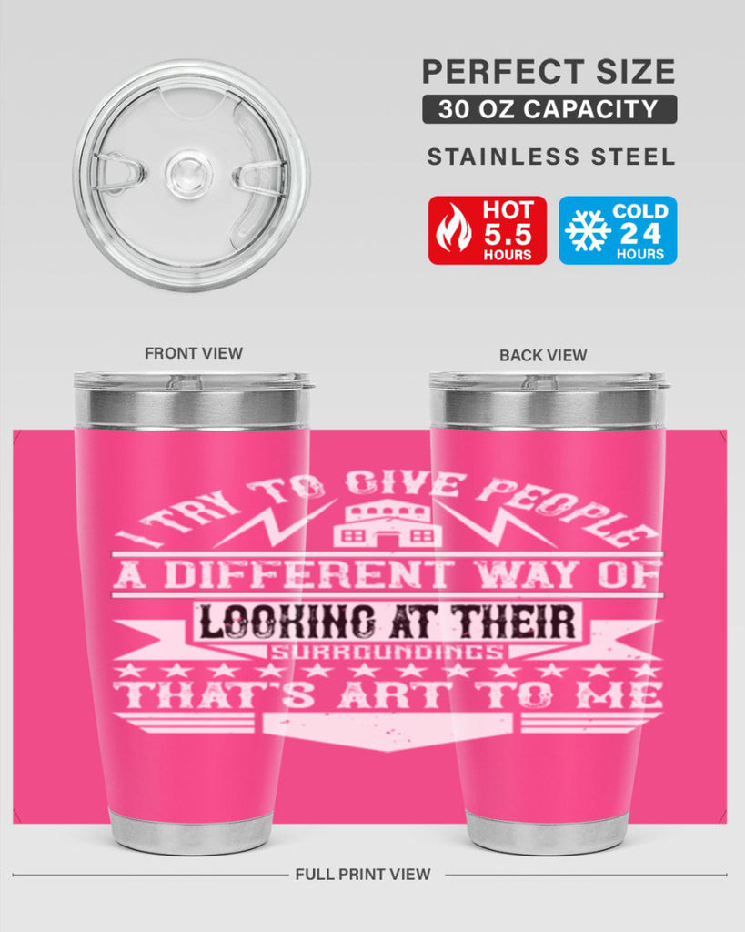 I try to give people a different way of looking at their surroundings Thats art to me Style 31#- architect- tumbler