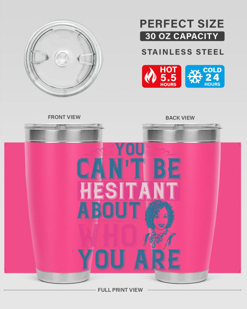 You cant be hesitant about who you are Style 48#- afro- Tumbler