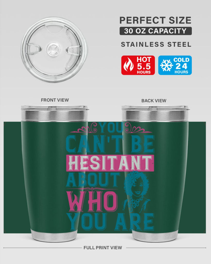 You cant be hesitant about who you are Style 48#- afro- Tumbler