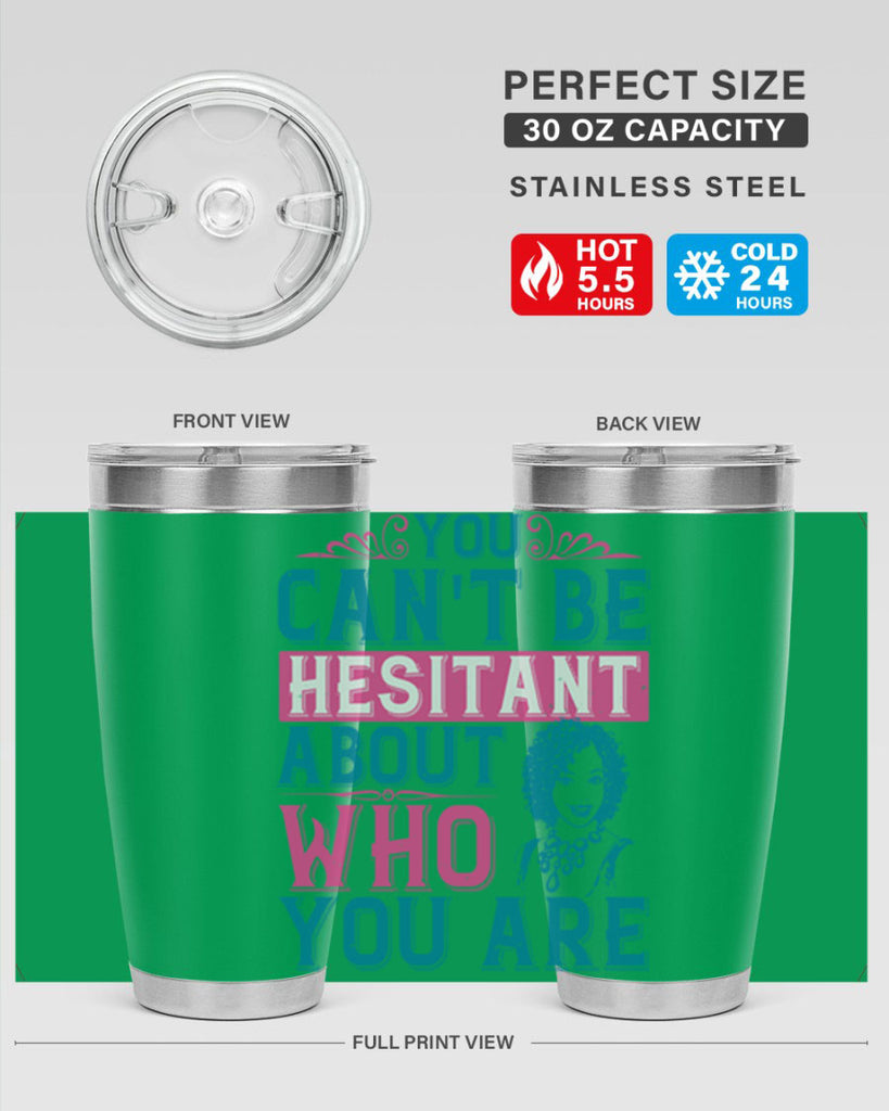 You cant be hesitant about who you are Style 48#- afro- Tumbler