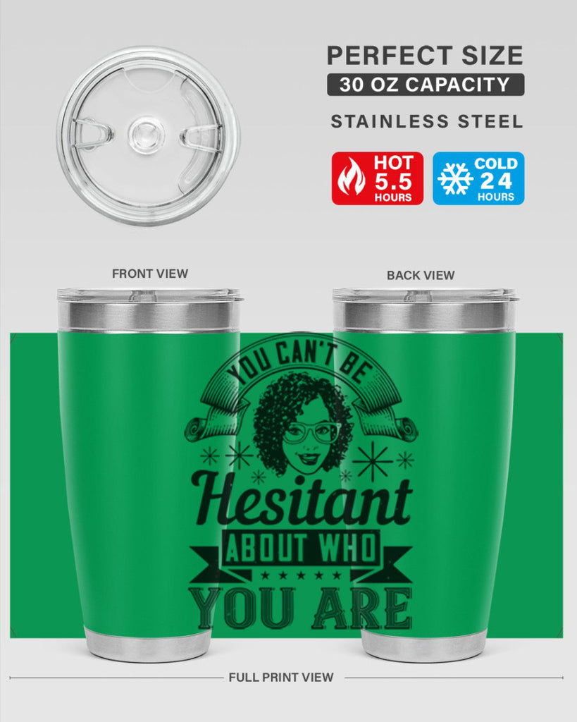 You cant be hesitant about who you are Style 8#- afro- Tumbler