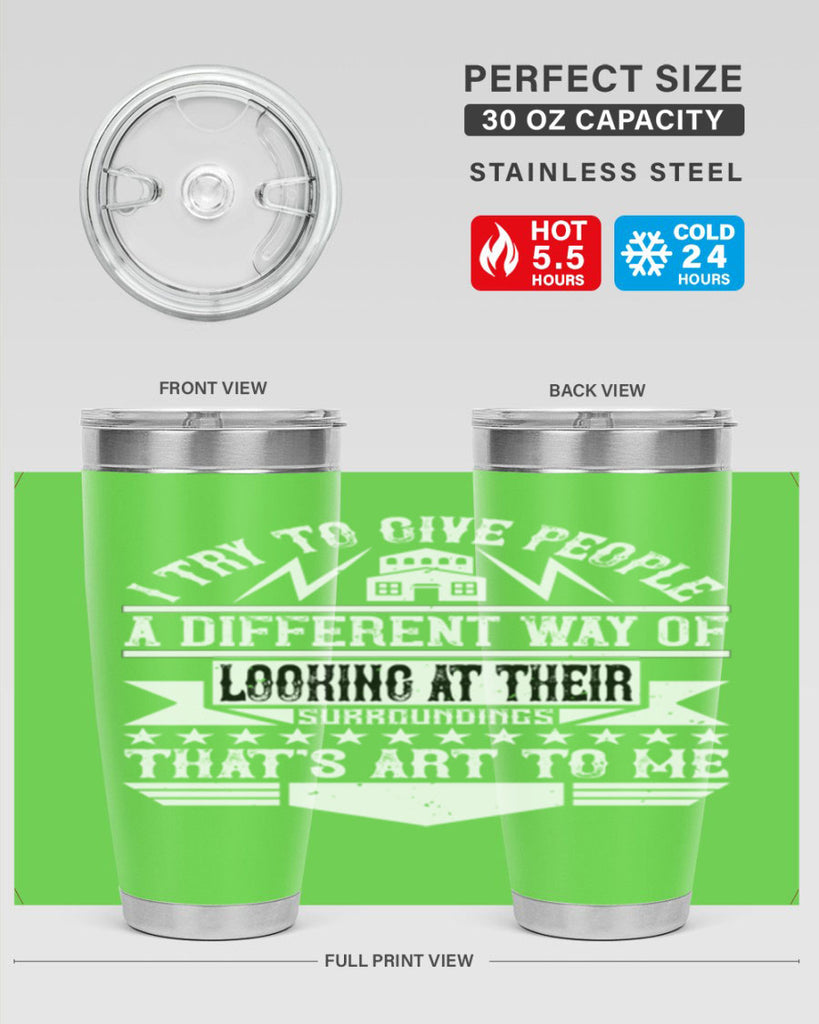 I try to give people a different way of looking at their surroundings Thats art to me Style 31#- architect- tumbler