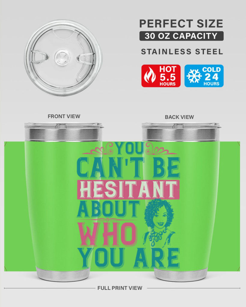 You cant be hesitant about who you are Style 48#- afro- Tumbler