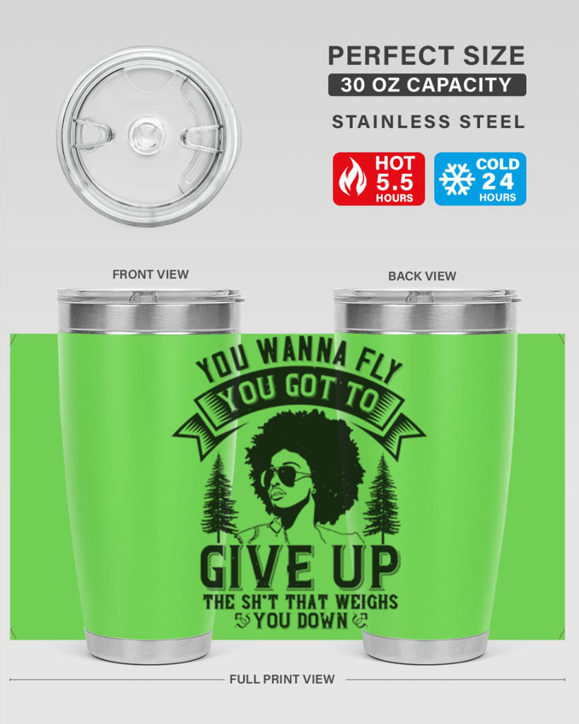 You wanna fly you got to give up the sht that weighs you down Style 47#- afro- Tumbler