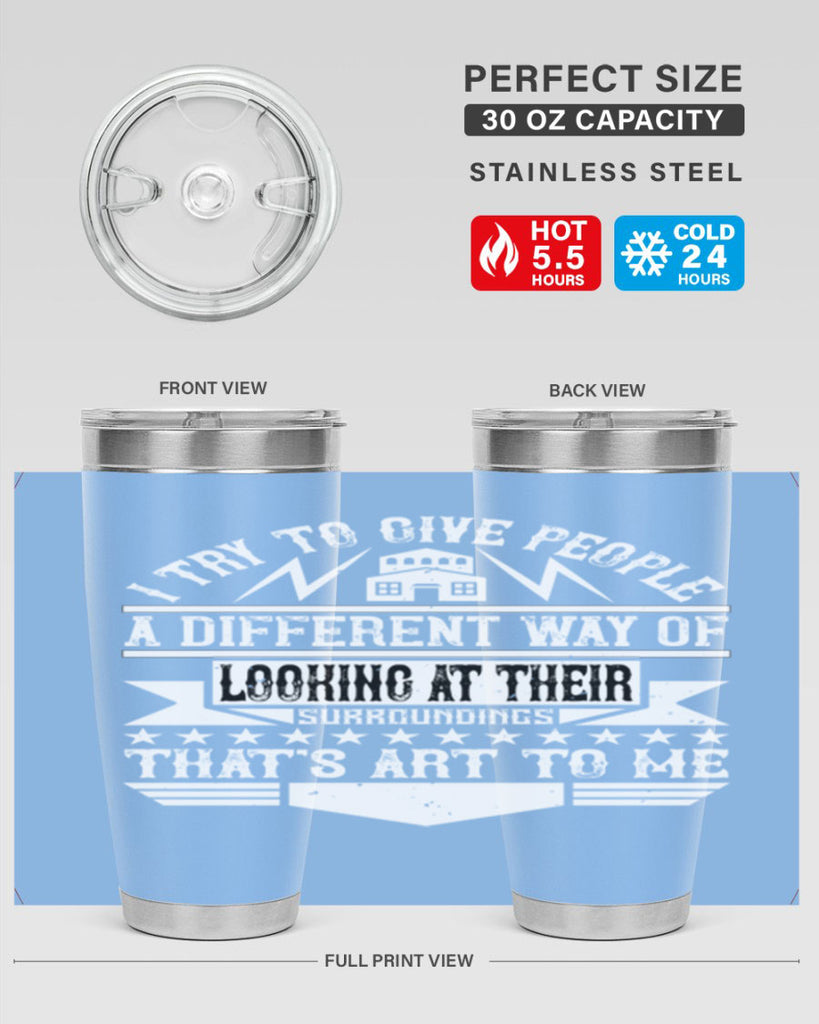 I try to give people a different way of looking at their surroundings Thats art to me Style 31#- architect- tumbler