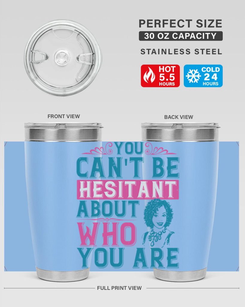 You cant be hesitant about who you are Style 48#- afro- Tumbler