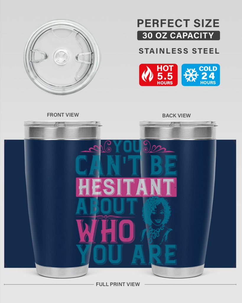 You cant be hesitant about who you are Style 48#- afro- Tumbler