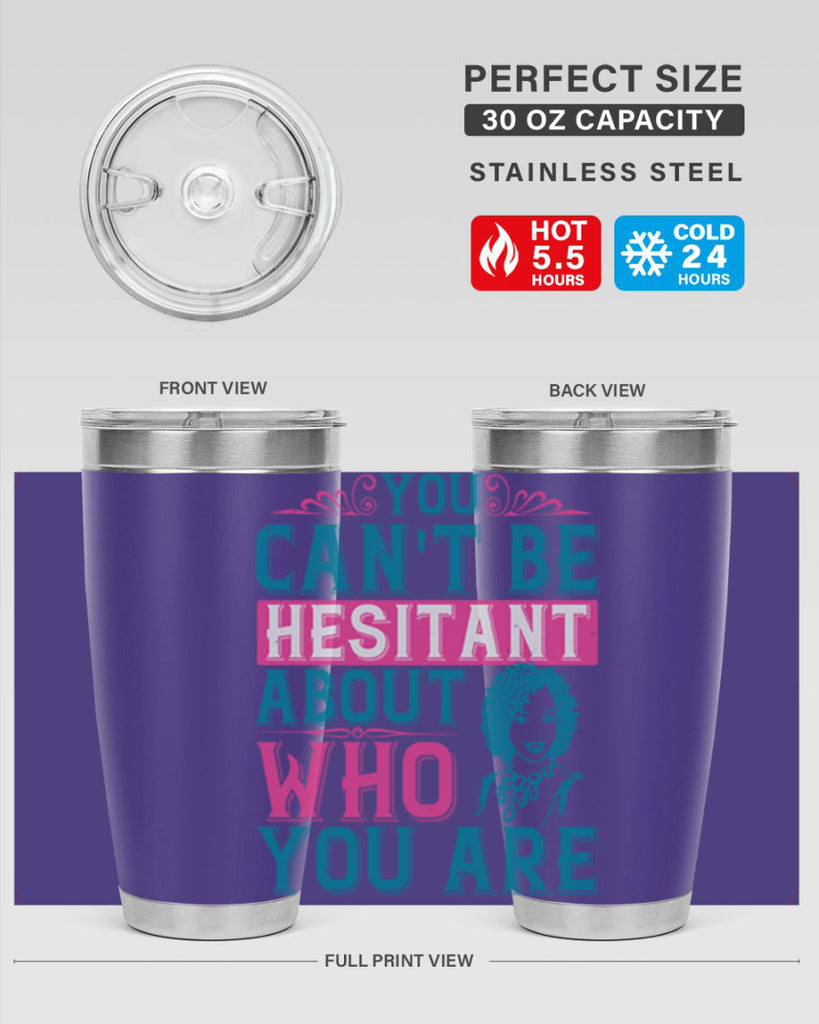 You cant be hesitant about who you are Style 48#- afro- Tumbler